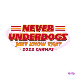 never-underdogs-just-know-that-2023-champs-svg