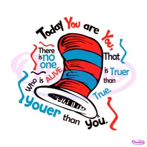 dr-seuss-today-you-are-you-there-is-no-one-svg