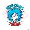 dr-seuss-here-comes-trouble-svg