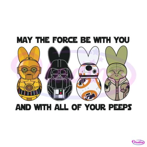 may-the-force-be-with-you-and-with-all-of-your-peeps-svg