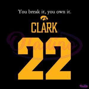 caitlin-clark-you-break-it-you-own-it-iowa-hawkeyes-svg