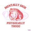 mentally-sick-physically-thicc-svg