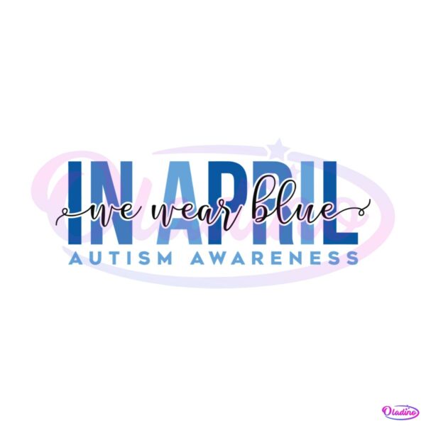 in-april-we-wear-blue-autism-awareness-svg
