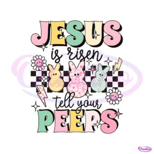 jesus-is-risen-tell-your-peeps-png