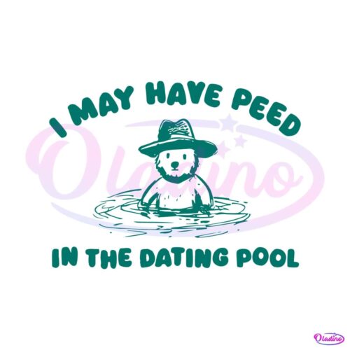 i-may-have-peed-in-the-dating-pool-svg