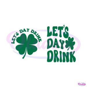 lets-day-drink-st-patrick-day-drinking-svg