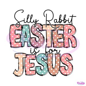 silly-rabbit-easter-is-for-jesus-happy-easter-day-svg