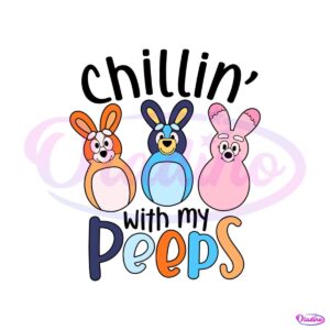 funny-bluey-easter-chillin-with-my-peeps-svg