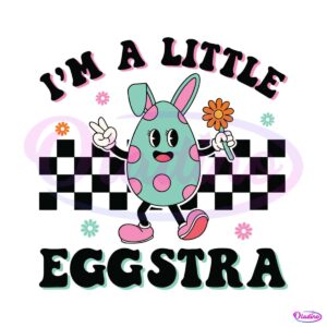 funny-im-a-little-eggstra-easter-day-svg