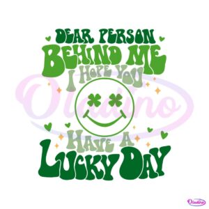 dear-person-behind-me-i-hope-you-have-a-lucky-day-svg