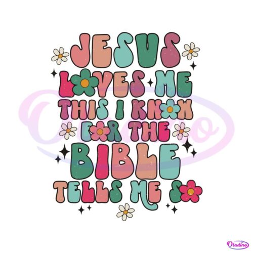 jesus-loves-me-this-i-know-for-the-bible-tells-me-svg