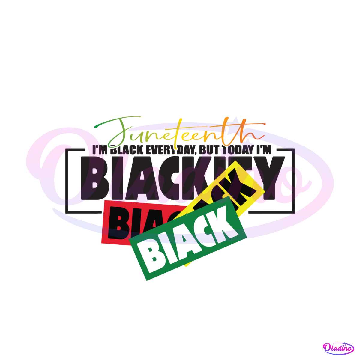 Im Black Everyday But Today Im Blackity Black SVG File - Juneteenth SVG