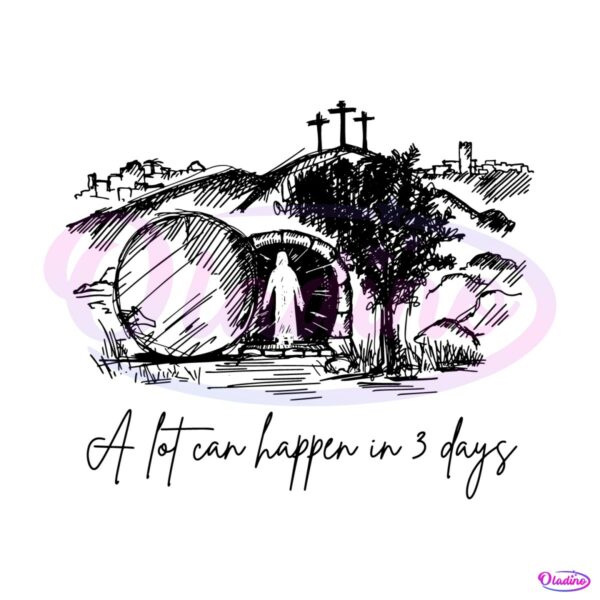 a-lot-can-happen-in-3-days-easter-is-for-jesus-svg