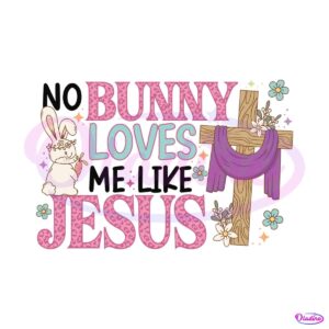 no-bunny-loves-me-like-jesus-svg