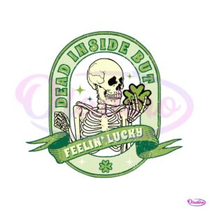 dead-inside-but-feelin-lucky-skeleton-shamrock-svg