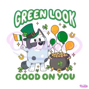 green-look-good-on-you-st-patricks-day-png