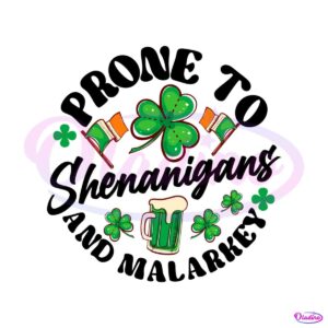 prone-to-shenanigans-and-malarkey-patricks-day-png