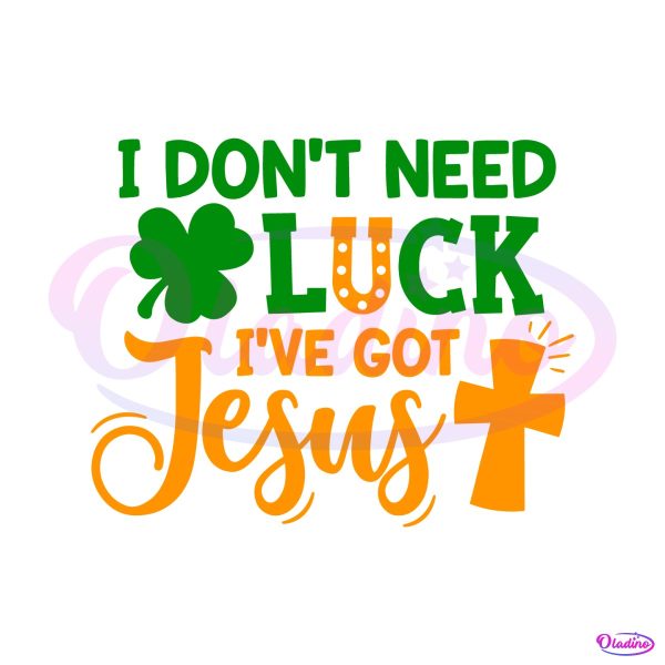 i-dont-need-luck-i-have-got-jesus-svg