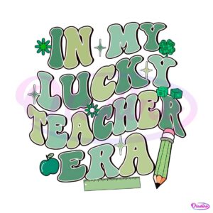 in-my-lucky-teacher-era-happy-st-patricks-day-png