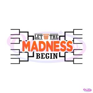 let-the-madness-begin-funny-basketball-svg