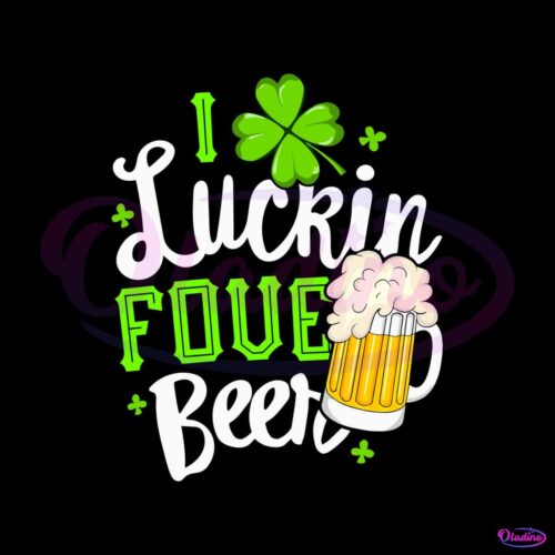 i-luckin-fove-beer-happy-patricks-day-svg