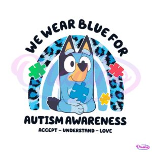 bluey-we-wear-blue-for-autism-accept-understand-love-png