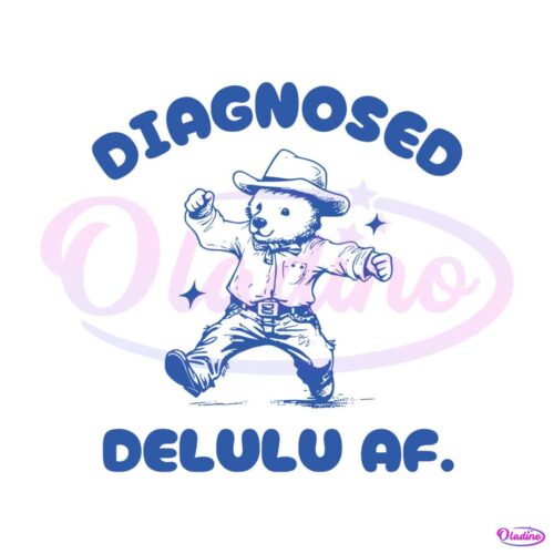 diagnosed-delulu-af-funny-delusional-bear-svg