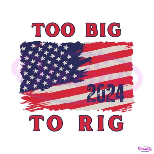 too-big-to-rig-american-flag-us-elections-svg