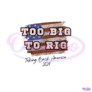 too-big-to-rig-taking-back-america-2024-png