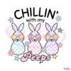 funny-easter-chillin-with-my-peeps-svg