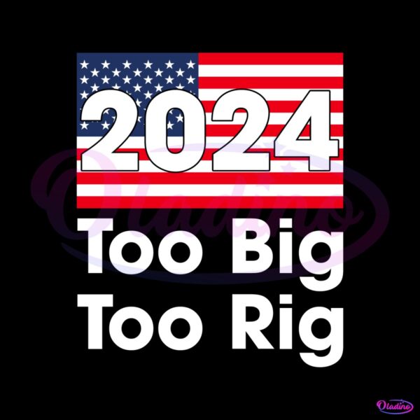 2024-too-big-to-rig-us-flag-election-svg