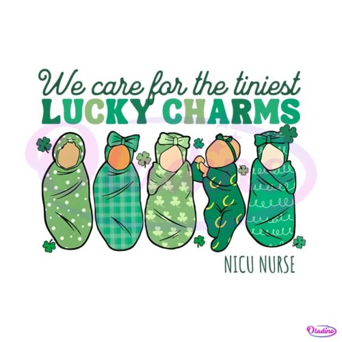 we-care-for-the-tiniest-lucky-charm-nurse-png