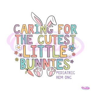 caring-for-the-cutest-little-bunnies-pediatric-hem-onc-svg