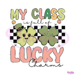 my-class-is-full-of-lucky-charms-teacher-shamrock-svg