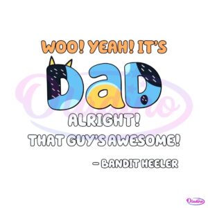 bluey-dad-alright-that-guys-awesome-bandit-heerler-svg