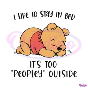 pooh-i-like-to-stay-in-bed-its-too-peopley-outside-svg