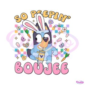 bluey-easter-so-peepin-boujee-png