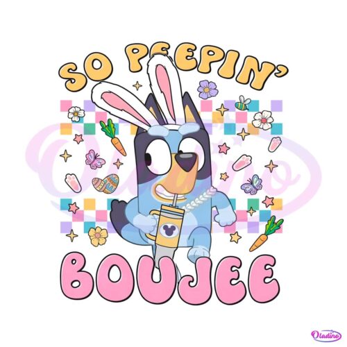 bluey-easter-so-peepin-boujee-png