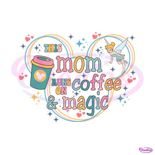 disney-this-mom-runs-on-coffee-and-magic-svg