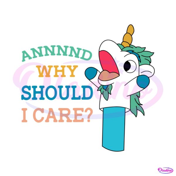 why-should-i-care-unicorn-bluey-svg