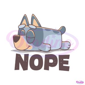 funny-nope-bluey-lazy-heeler-svg