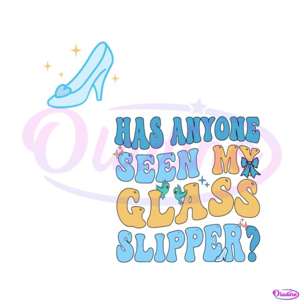 cinderella-has-anyone-seen-my-glass-slipper-svg