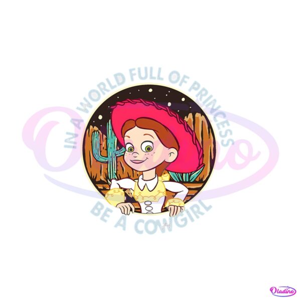 in-a-world-full-of-princess-be-a-cowgirl-jessie-png