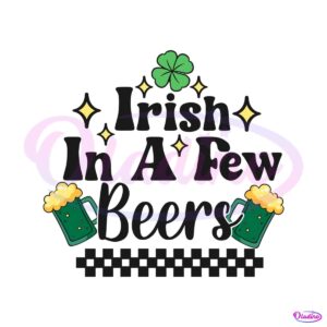 irish-in-a-few-beers-st-patricks-day-svg