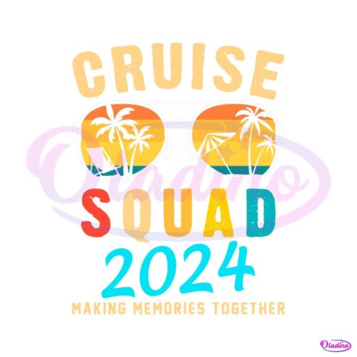 cruise-squad-2024-making-memories-together-svg