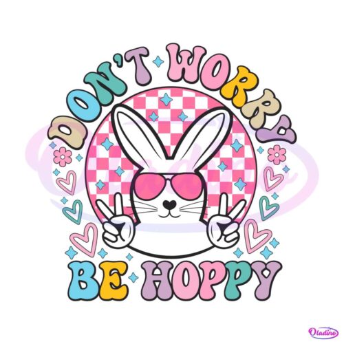 dont-worry-be-hoppy-easter-bunny-svg