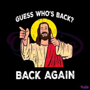 easter-jesus-guess-whos-back-back-again-svg