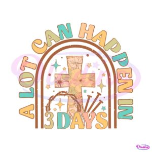 jesus-a-lot-can-happen-in-3-days-easter-svg