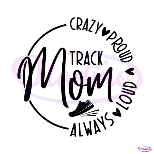 track-mom-always-loud-proud-crazy-svg