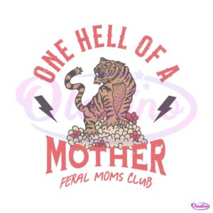 one-hell-of-a-mother-feral-moms-club-svg